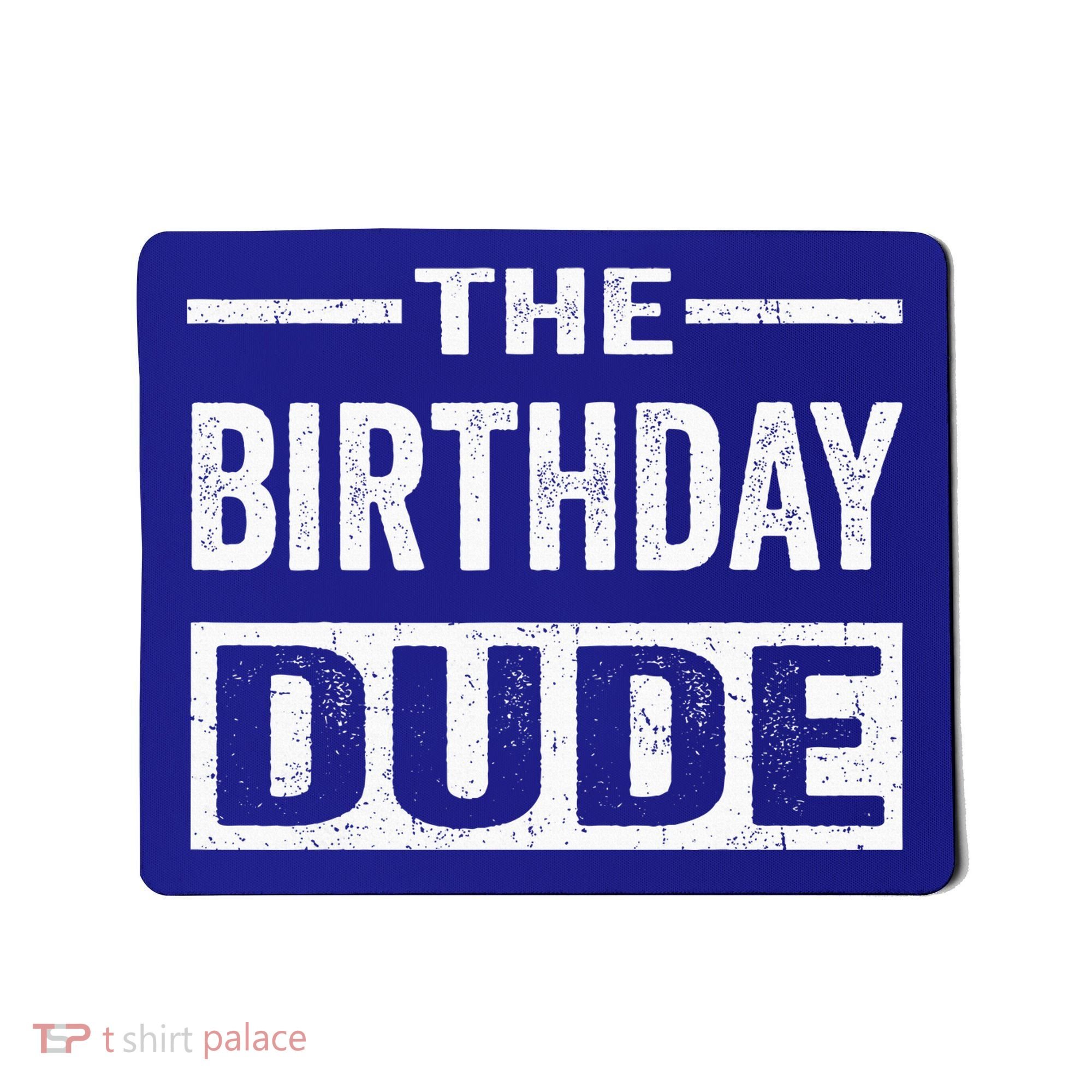 Birthday Dude Graphic Novelty Gift Mousepad