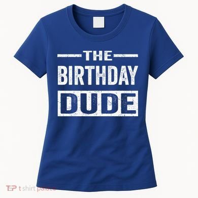 Birthday Dude Graphic Novelty Gift Women's T-Shirt