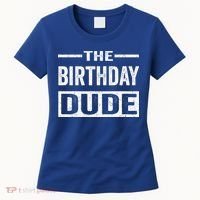 Birthday Dude Graphic Novelty Gift Women's T-Shirt thumb 0