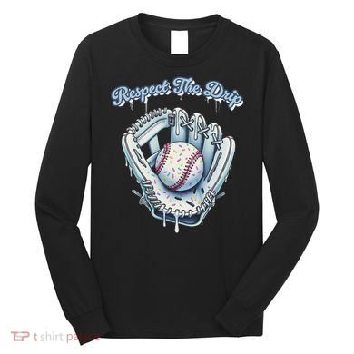Baseball Drip Glove Drip Respect The Drip Long Sleeve Shirt