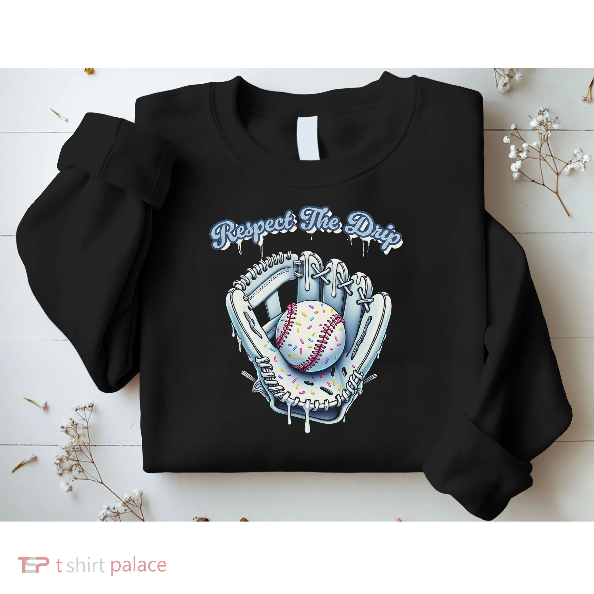 Baseball Drip Glove Drip Respect The Drip Sweatshirt