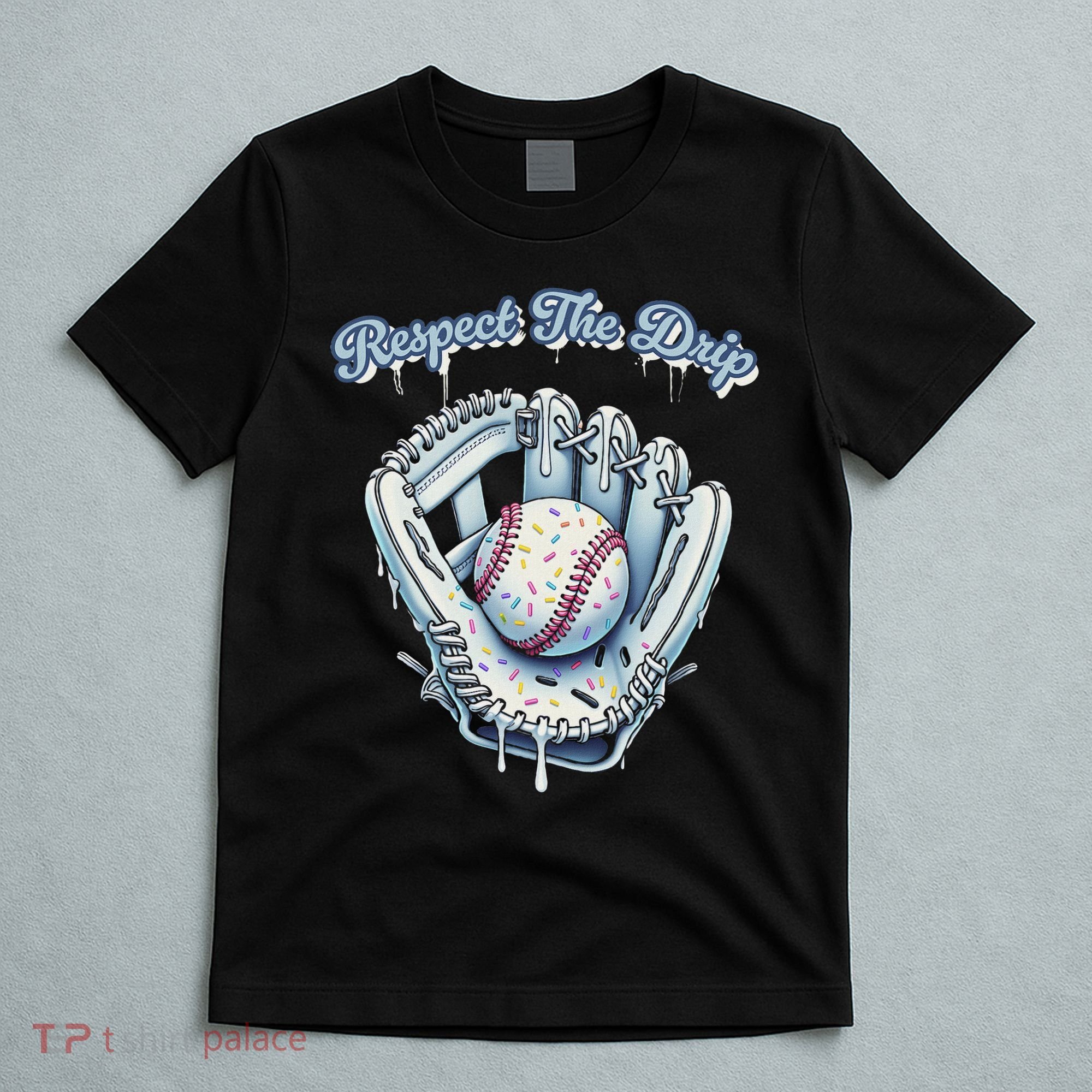 Baseball Drip Glove Drip Respect The Drip T-Shirt