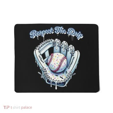 Baseball Drip Glove Drip Respect The Drip Mousepad