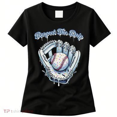 Baseball Drip Glove Drip Respect The Drip Women's T-Shirt