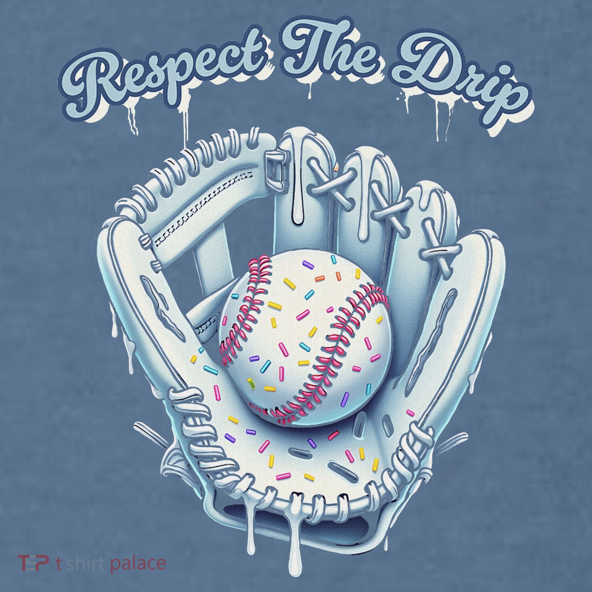 Baseball Drip Glove Drip Respect The Drip Garment-Dyed Sweatshirt