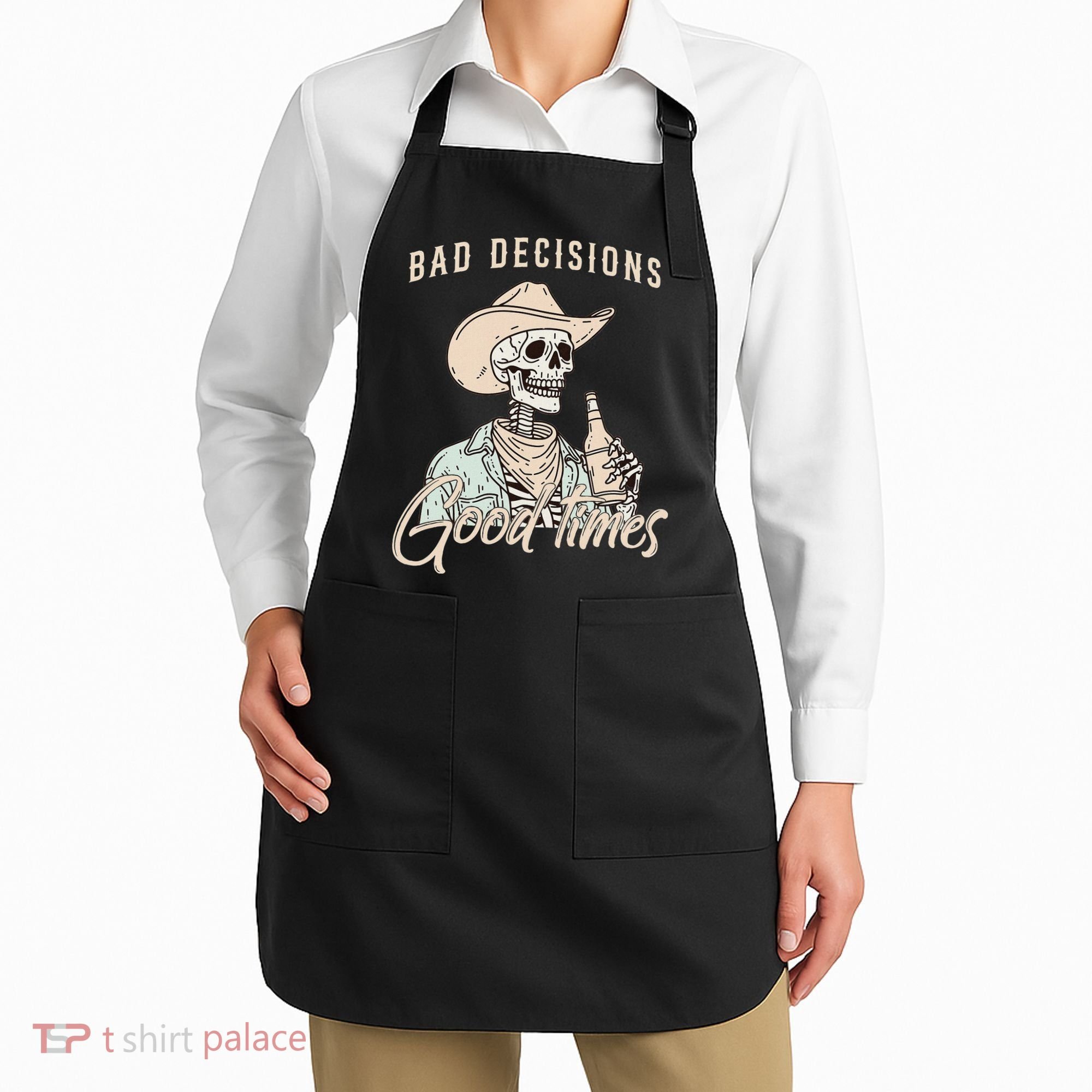 Bad Decisions Good Times Skeleton Cowboy Apron