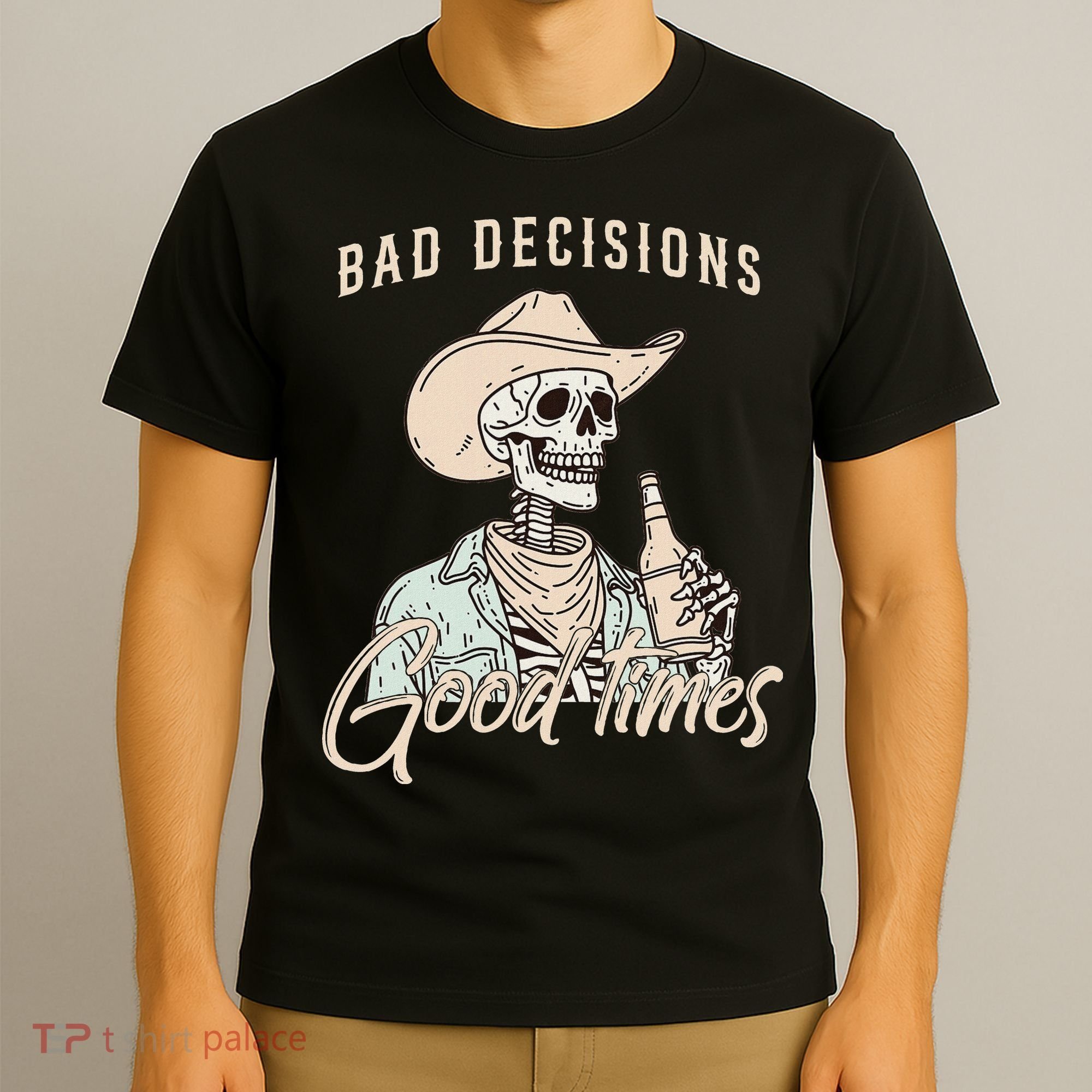 Bad Decisions Good Times Skeleton Cowboy T-Shirt