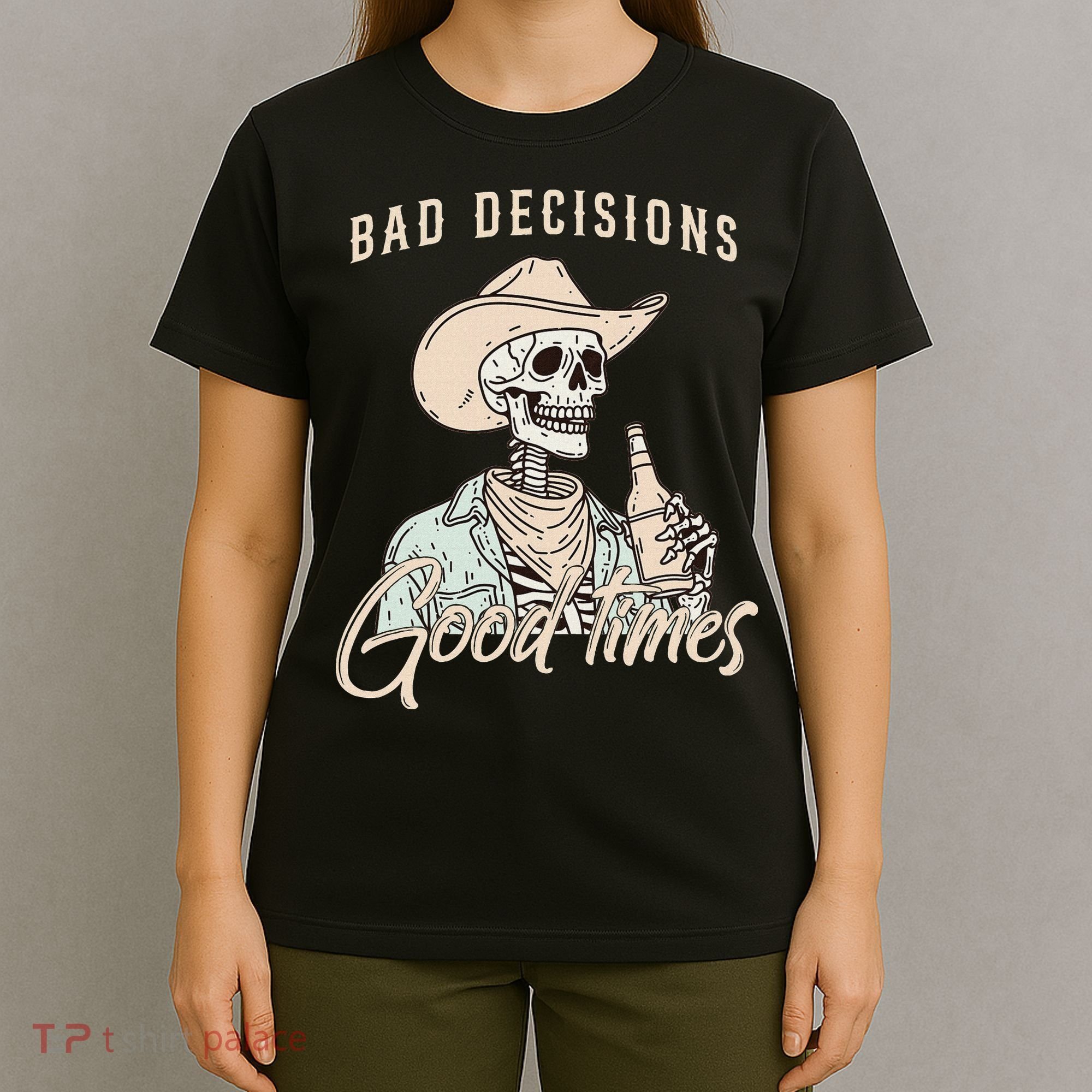 Bad Decisions Good Times Skeleton Cowboy T-Shirt