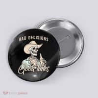 Bad Decisions Good Times Skeleton Cowboy Button thumb 0