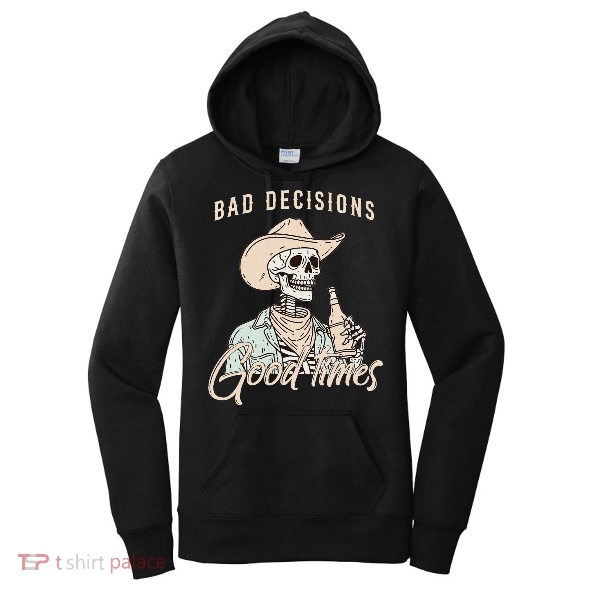 Bad Decisions Good Times Skeleton Cowboy Women's Hoodie
