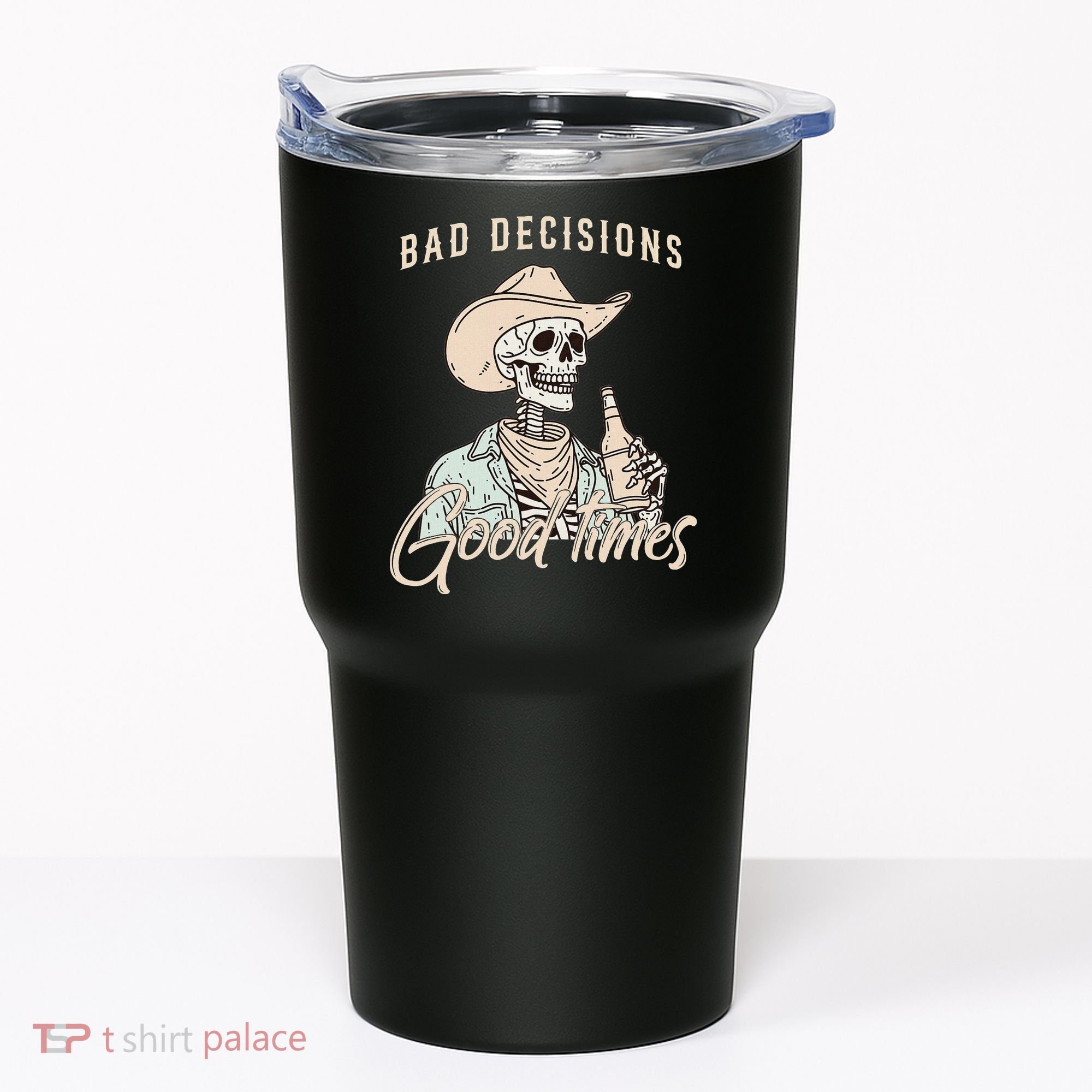 Bad Decisions Good Times Skeleton Cowboy Tumbler