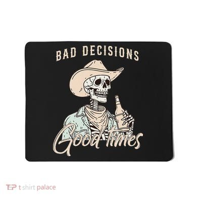 Bad Decisions Good Times Skeleton Cowboy Mousepad