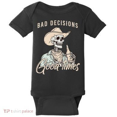 Bad Decisions Good Times Skeleton Cowboy Baby Bodysuit