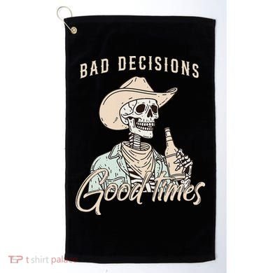 Bad Decisions Good Times Skeleton Cowboy Golf Towel