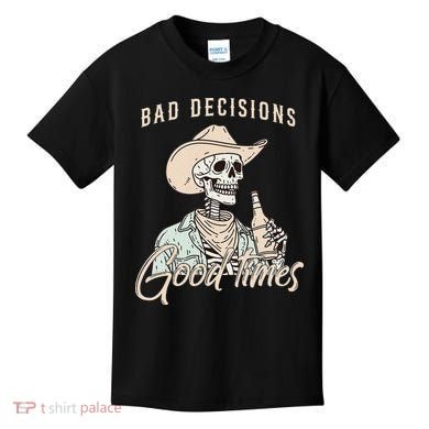Bad Decisions Good Times Skeleton Cowboy Kids T-Shirt