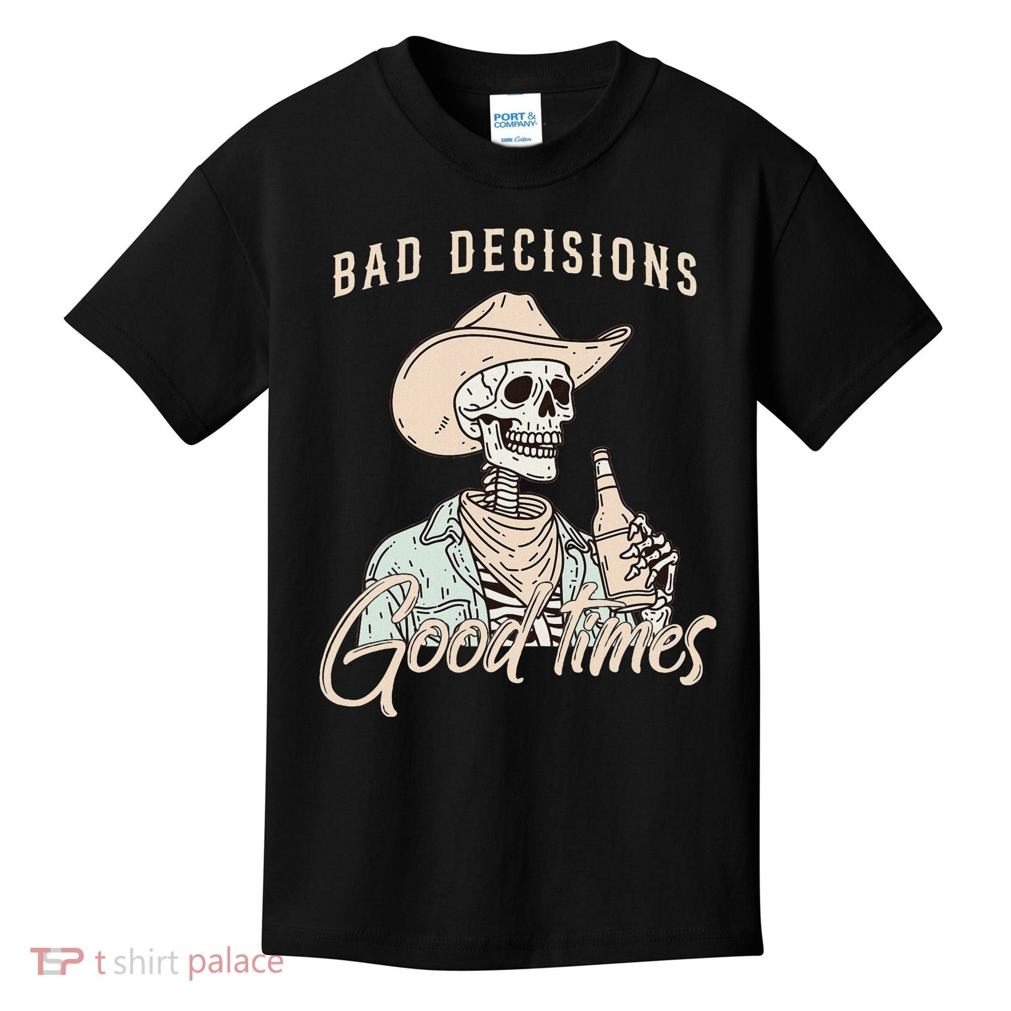 Bad Decisions Good Times Skeleton Cowboy Kids T-Shirt