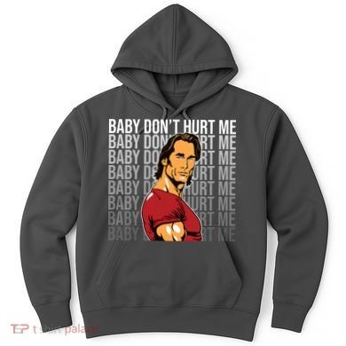 Baby Dont Hurt Me Funny Meme Hoodie