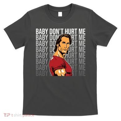 Baby Dont Hurt Me Funny Meme T-Shirt