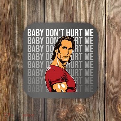 Baby Dont Hurt Me Funny Meme Coaster