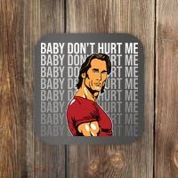 Baby Dont Hurt Me Funny Meme Coaster thumb 0