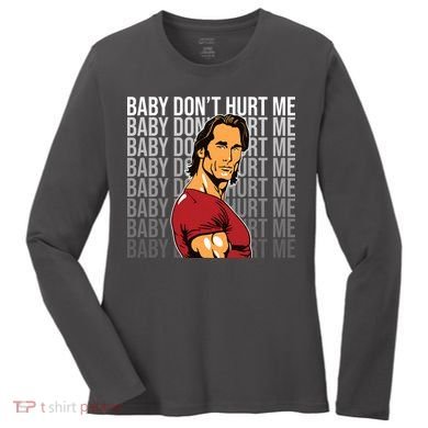 Baby Dont Hurt Me Funny Meme Women's Long Sleeve Shirt