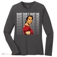 Baby Dont Hurt Me Funny Meme Women's Long Sleeve Shirt thumb 0