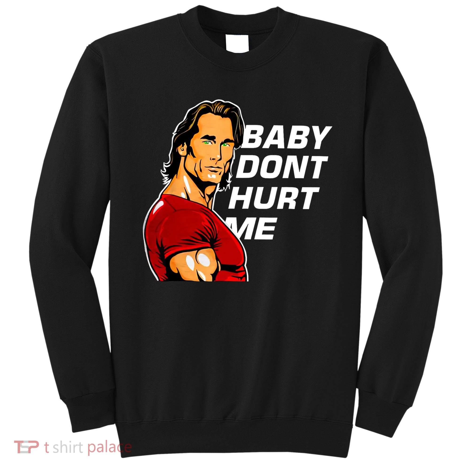 Baby Dont Hurt Me Funny Meme Sweatshirt