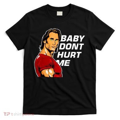 Baby Dont Hurt Me Funny Meme T-Shirt