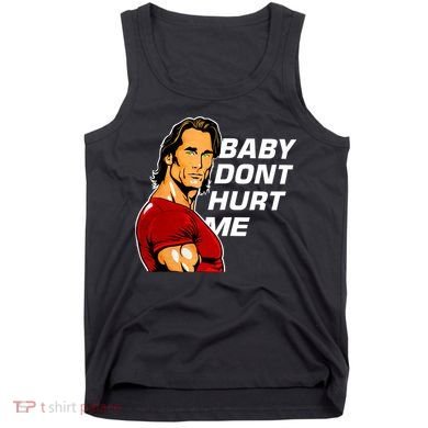 Baby Dont Hurt Me Funny Meme Tank Top