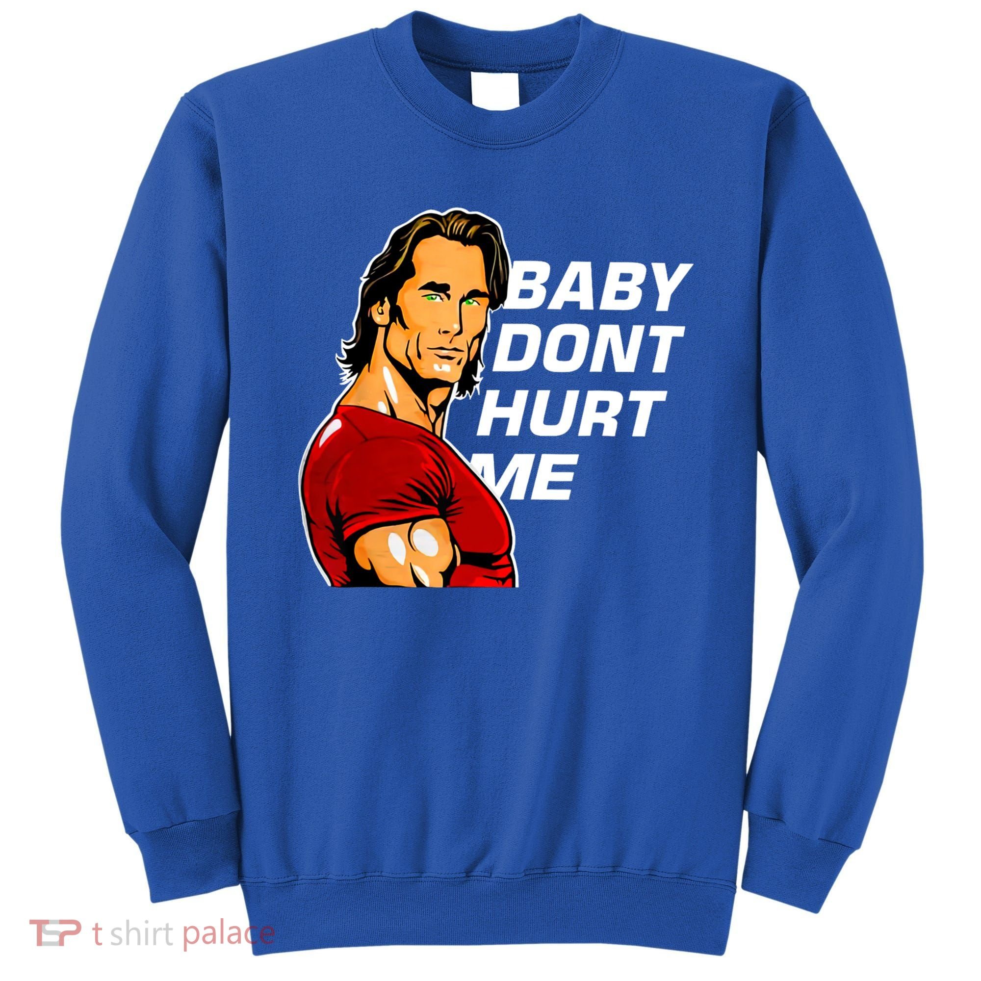 Baby Dont Hurt Me Funny Meme Sweatshirt