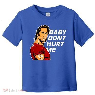 Baby Dont Hurt Me Funny Meme Toddler T-Shirt
