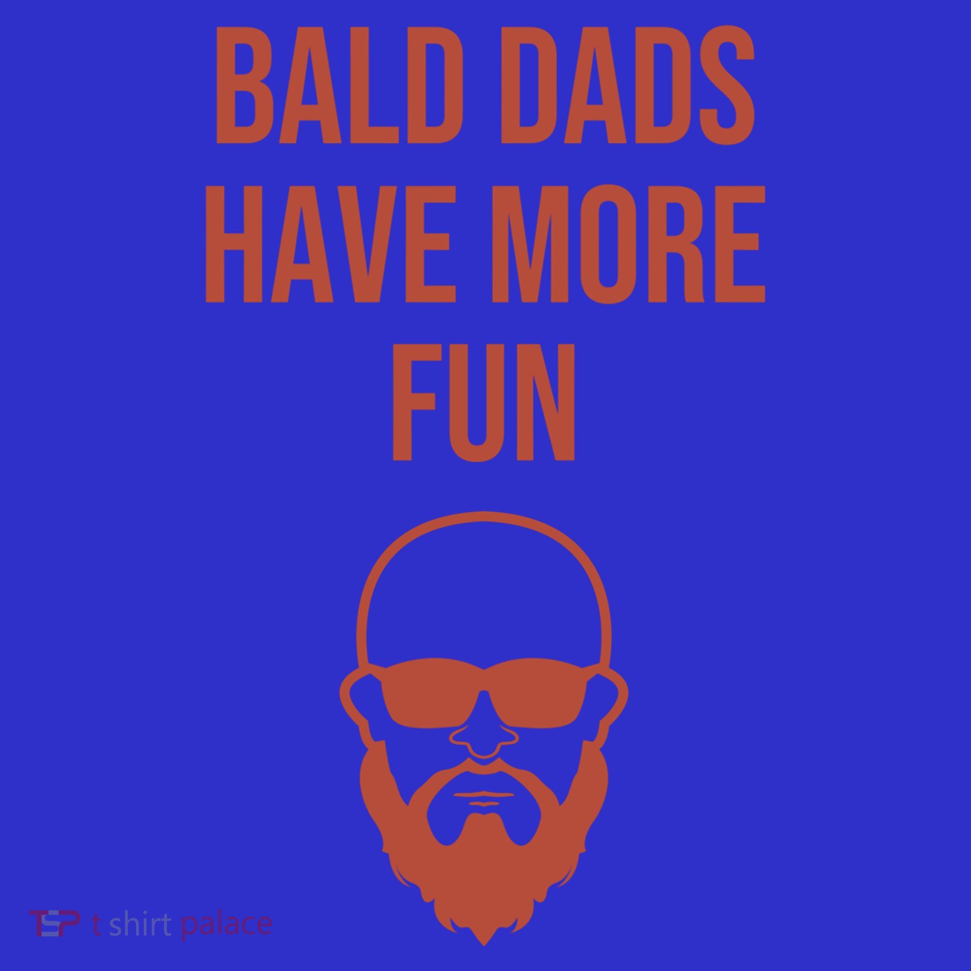 Bald Dads Have More Fun Dad Balding Funny Fathers Day Gym Gift Long Sleeve Shirt