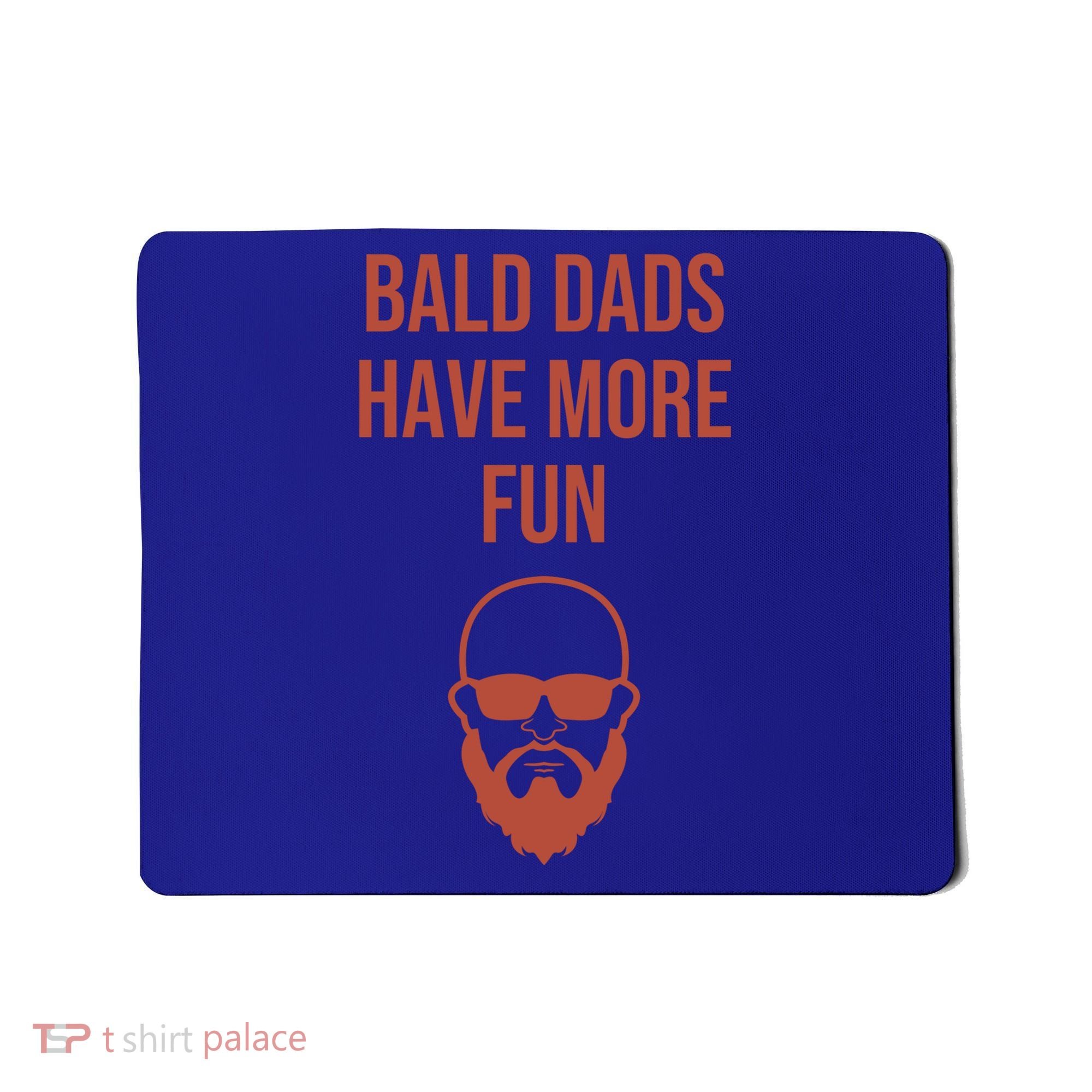 Bald Dads Have More Fun Dad Balding Funny Fathers Day Gym Gift Mousepad