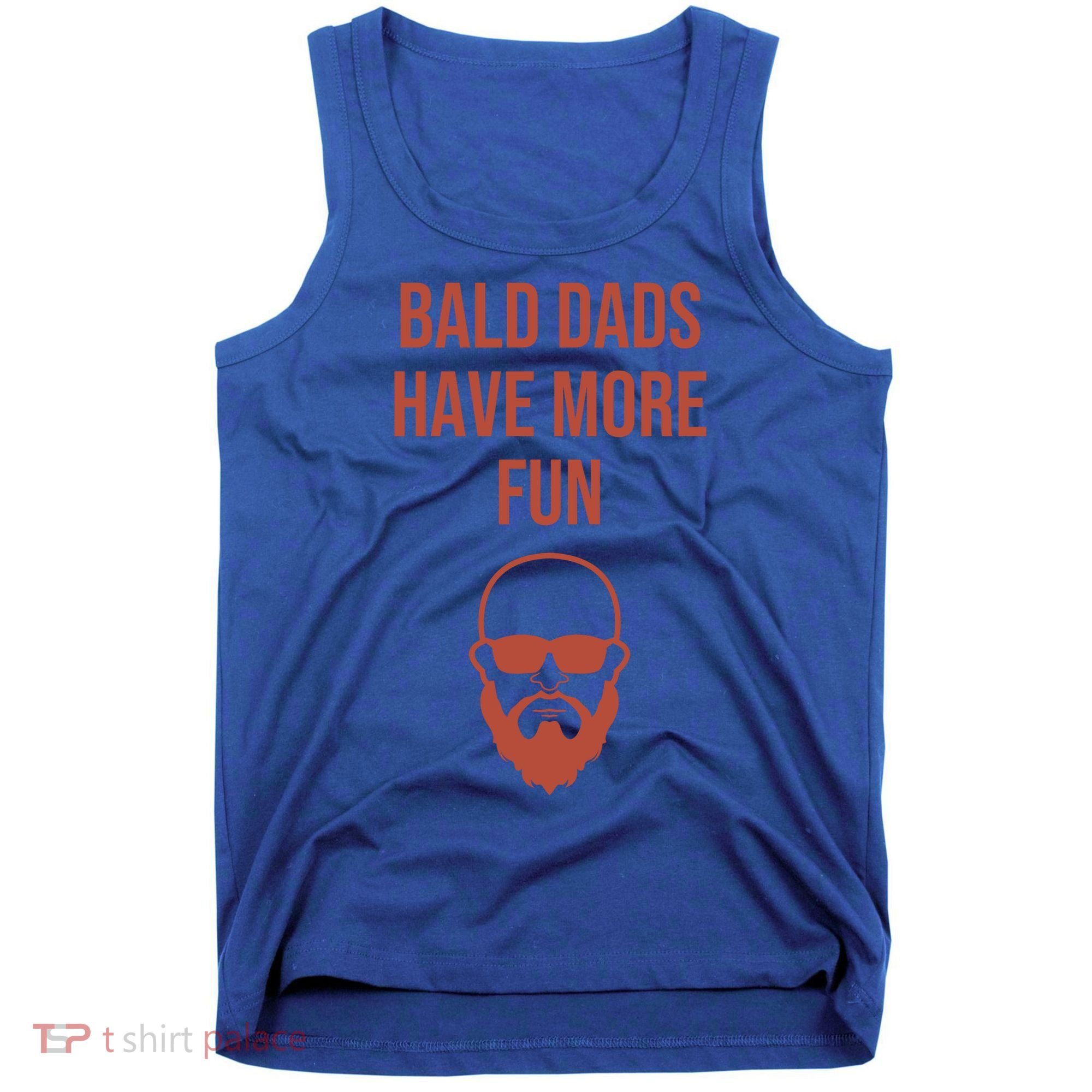 Bald Dads Have More Fun Dad Balding Funny Fathers Day Gym Gift Tank Top