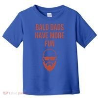 Bald Dads Have More Fun Dad Balding Funny Fathers Day Gym Gift Toddler T-Shirt thumb 0