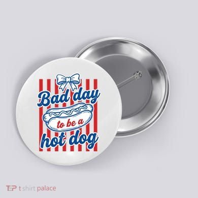 Bad Day Hot Dog Button