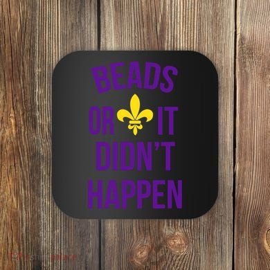 Beads Or It DidnT Happen Mardi Gras Coaster