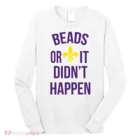 Beads Or It DidnT Happen Mardi Gras Long Sleeve Shirt thumb 0