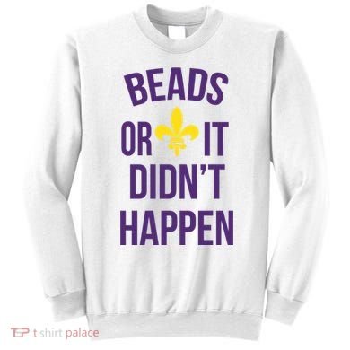 Beads Or It DidnT Happen Mardi Gras Sweatshirt