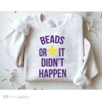 Beads Or It DidnT Happen Mardi Gras Sweatshirt thumb 2