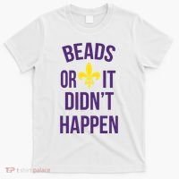 Beads Or It DidnT Happen Mardi Gras T-Shirt thumb 0