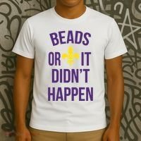 Beads Or It DidnT Happen Mardi Gras T-Shirt thumb 3