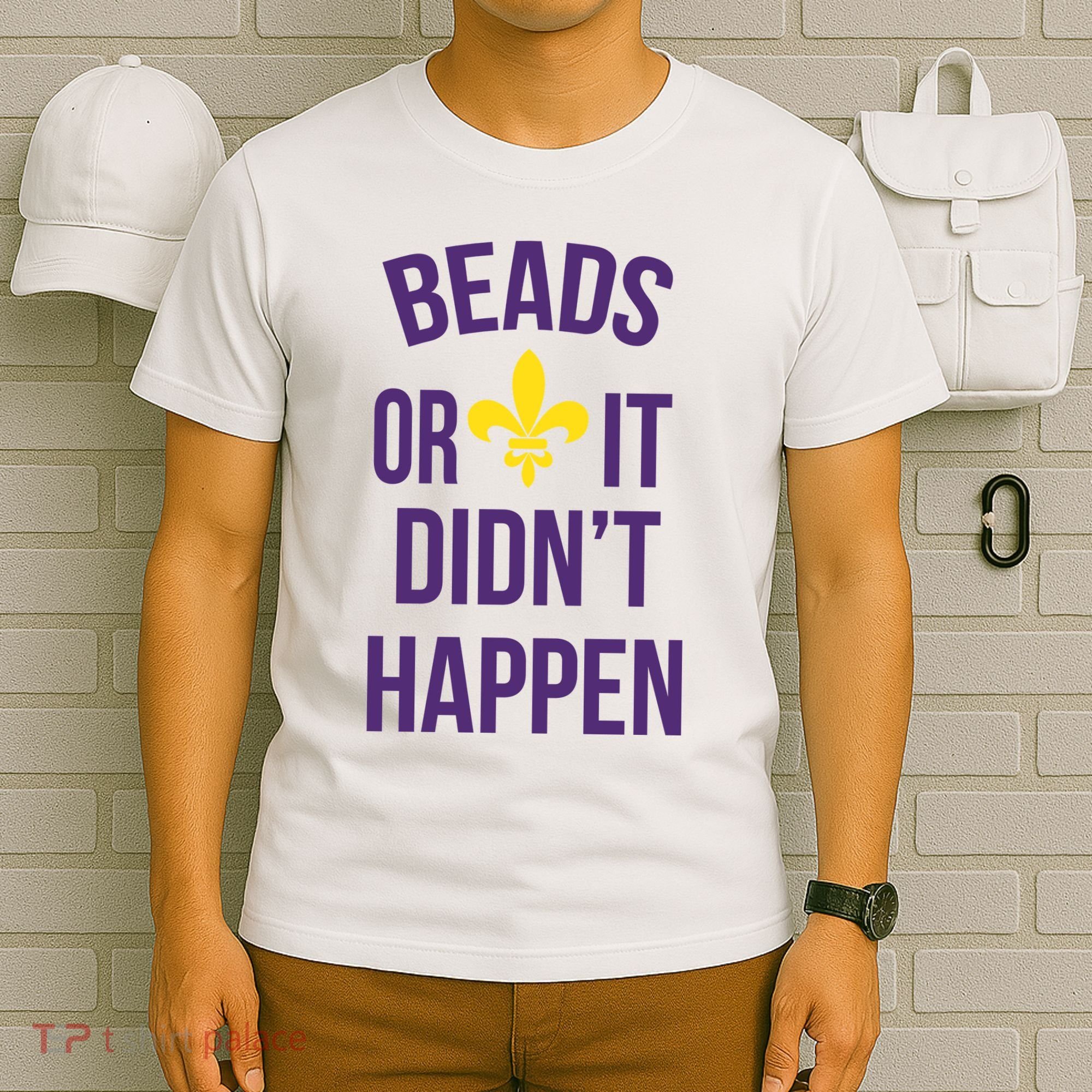 Beads Or It DidnT Happen Mardi Gras T-Shirt