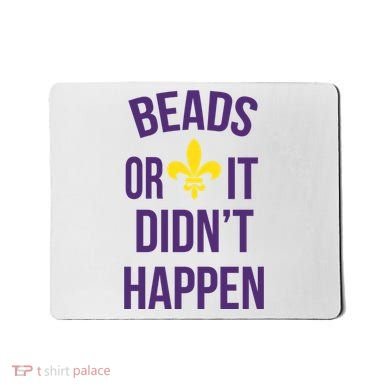Beads Or It DidnT Happen Mardi Gras Mousepad