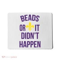 Beads Or It DidnT Happen Mardi Gras Mousepad thumb 0