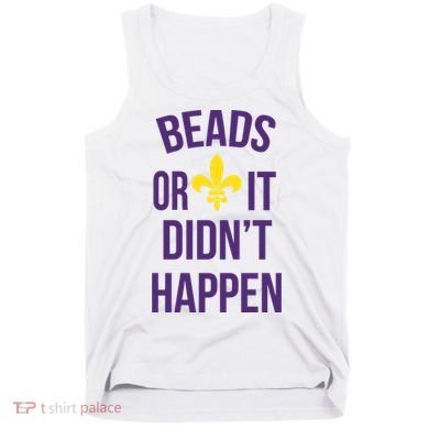 Beads Or It DidnT Happen Mardi Gras Tank Top