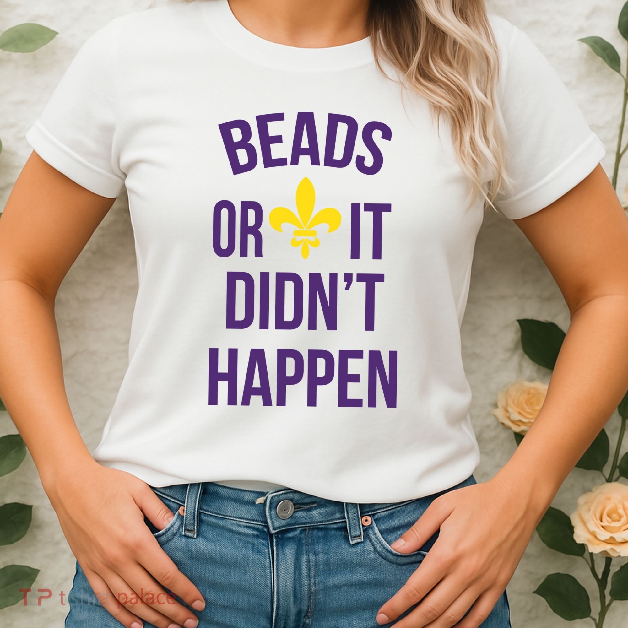 Beads Or It DidnT Happen Mardi Gras Women's T-Shirt