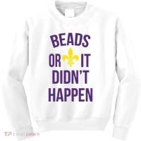 Beads Or It DidnT Happen Mardi Gras Kids Sweatshirt thumb 0