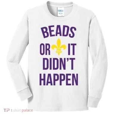 Beads Or It DidnT Happen Mardi Gras Kids Long Sleeve Shirt