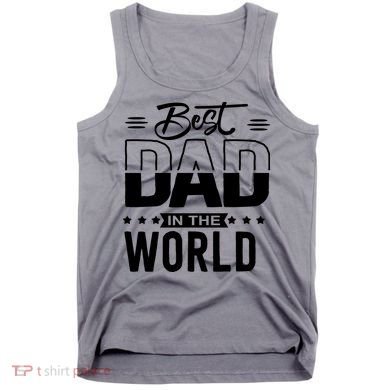 Best Dad In The World Cute Gift Tank Top